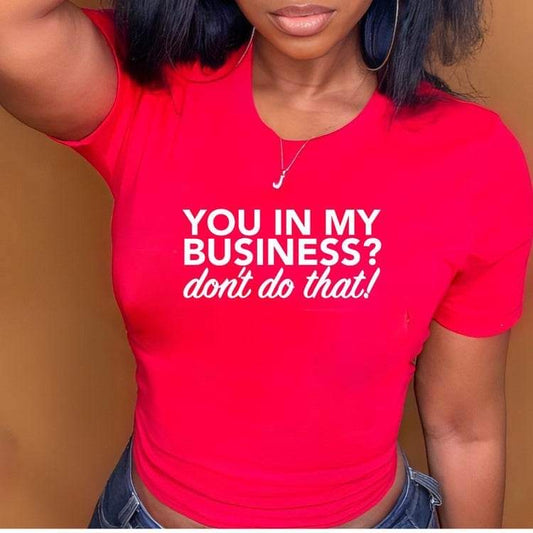 You In My Business? Don’t Do That Tee
